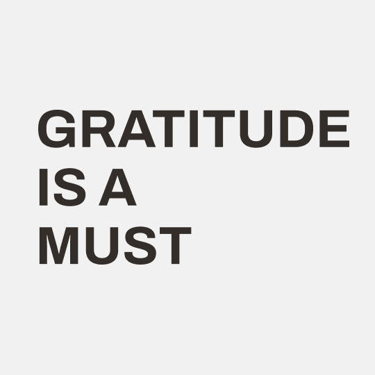 GRATITUDE IS A MUST